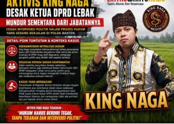 King Naga: Penanganan Polda Banten Diduga Tak Akan Netral, Desak Ketua DPRD Lebak Mundur Sementara Agar Tidak Ada Intervensi Politik
