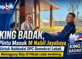 KING BADAK, Pintu Masuk M Nabil Jayabaya Untuk Nahkodai DPC Demokrat Lebak. Melenggang Maju Di Pilkada Lebak mendatang