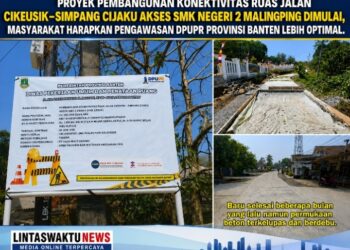 Proyek Pembangunan Konektivitas Ruas Jalan Cikeusik–Simpang Cijaku Akses SMK Negeri 2 Malingping Dimulai, Masyarakat Harapkan Pengawasan DPUPR Provinsi Banten Lebih Optimal