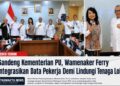 Gandeng Kementerian PU, Wamenaker Ferry Integrasikan Data Pekerja Demi Lindungi Tenaga Lokal