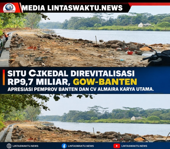 Situ Cikedal Direvitalisasi Rp9,7 Miliar, GOW-BANTEN Apresiasi Pemprov Banten dan CV Almaira Karya Utama