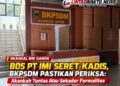 Skandal NIK Ganda Bos PT IMI Seret Kadis, BKPSDM Pastikan Periksa: Akankah Tuntas Atau Sekadar Formalitas