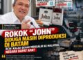 Rokok “John” Diduga Masih Diproduksi di Batam, BCW: Kalau Benar Mengalir ke Malaysia, Negara Dapat Apa?