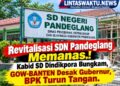 Revitalisasi SDN Pandeglang Memanas.! Kabid SD Dindikpora Bungkam, GOW-BANTEN Desak Gubernur, BPK Turun Tangan