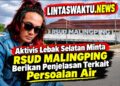 Aktivis Lebak Selatan Minta RSUD Malingping Berikan Penjelasan Terkait Persoalan Air