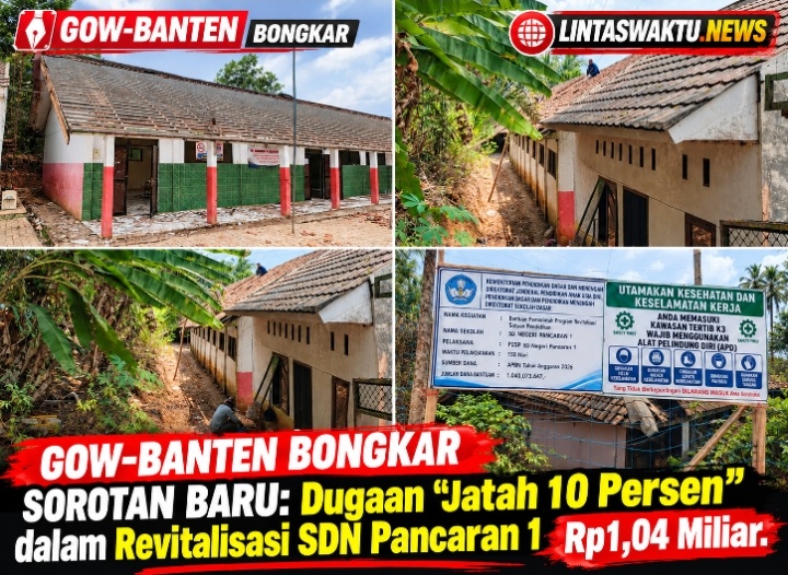 GOW-BANTEN BONGKAR SOROTAN BARU: Dugaan “Jatah 10 Persen” dalam Revitalisasi SDN Pancaran 1 Rp1,04 Miliar