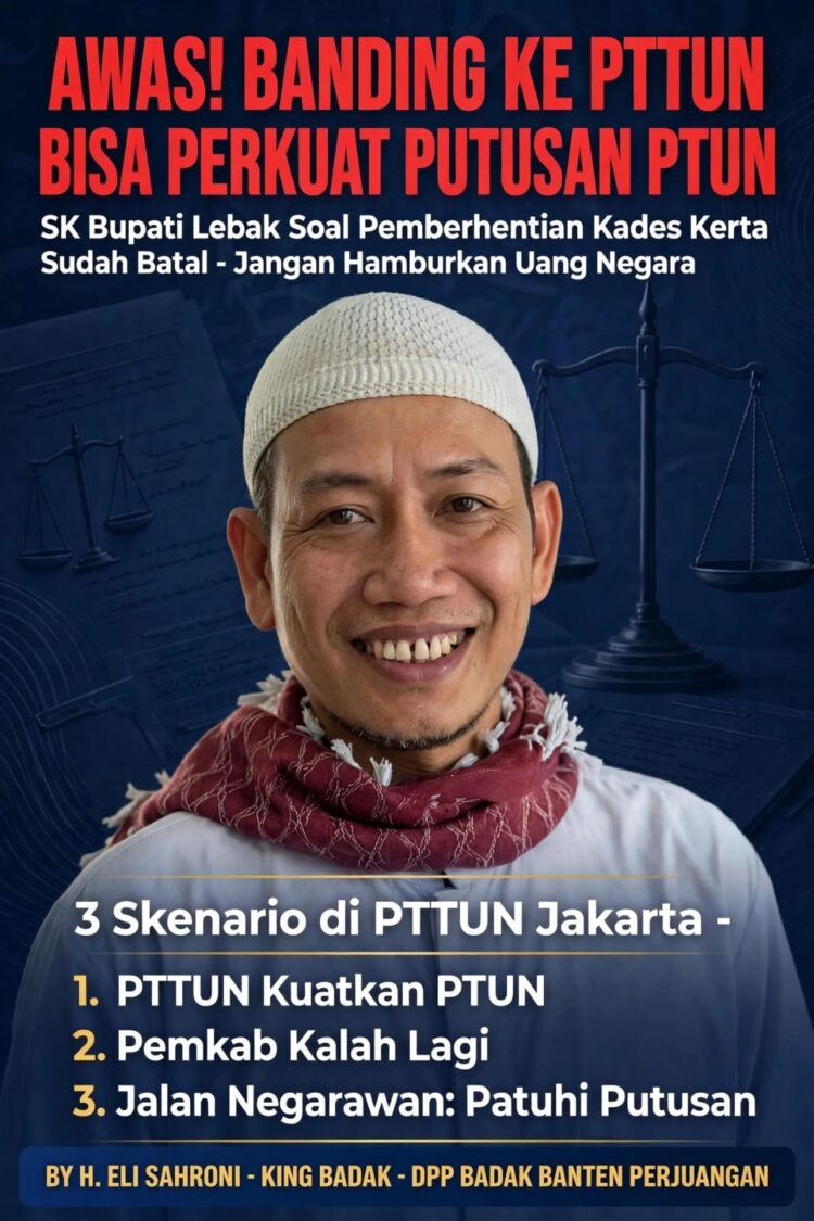 Usai PTUN Serang Batalkan SK Bupati Lebak, King Badak Ingatkan Risiko Banding ke PTTUN Jakarta: Jangan Hamburkan Uang Negara