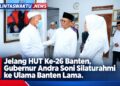 Jelang HUT Ke-26 Banten, Gubernur Andra Soni Silaturahmi ke Ulama Banten Lama