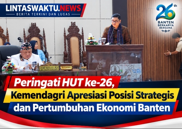 Peringati HUT ke-26, Kemendagri Apresiasi Posisi Strategis dan Pertumbuhan Ekonomi Banten