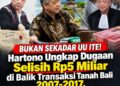 Bukan Sekadar UU ITE! Hartono Ungkap Dugaan Selisih Rp5 Miliar di Balik Transaksi Tanah Bali 2007-2017