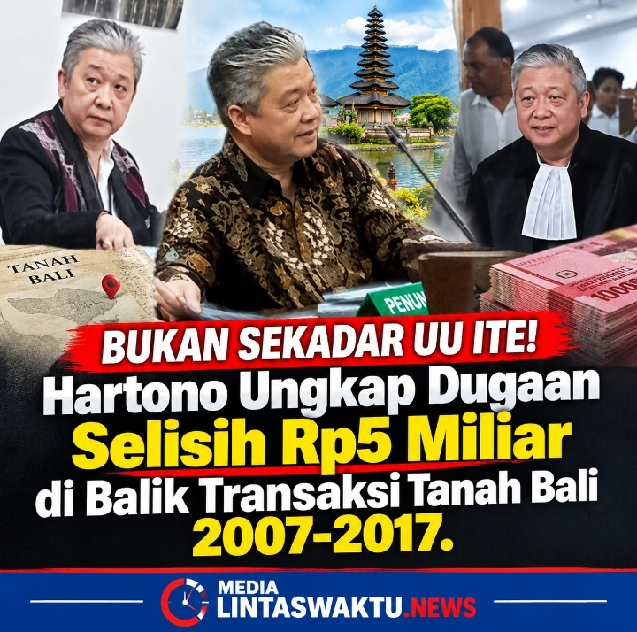 Bukan Sekadar UU ITE! Hartono Ungkap Dugaan Selisih Rp5 Miliar di Balik Transaksi Tanah Bali 2007-2017