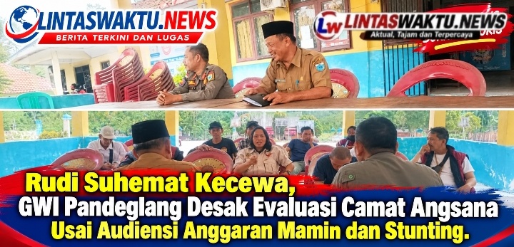 Rudi Suhemat Kecewa, GWI Pandeglang Desak Evaluasi Camat Angsana Usai Audiensi Anggaran Mamin dan Stunting